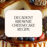 Brownie Cheesecake: The Perfect Fusion Recipe