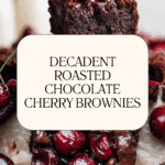 Roasted Chocolate Cherry Brownies Recipe