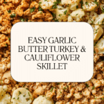 Garlic Butter Ground Turkey with Cauliflower Skillet Recipe