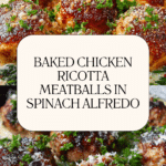Savory Baked Chicken Ricotta Meatballs with Spinach Alfredo Sauce