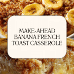 Overnight Baked Banana French Toast Casserole Recipe