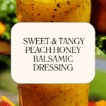 Peach Honey Dijon Balsamic Vinaigrette Recipe