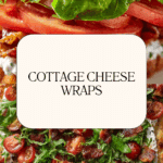 Cottage Cheese Wraps Recipe