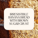 Moist Banana Bread Recipe with Brown Sugar Crust Recipe