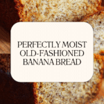 Old Fashioned Banana Bread Recipe