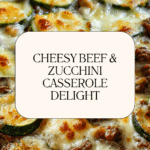 Cheesy Beef & Zucchini Casserole Recipe