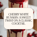 Cherry White Russian Recipe
