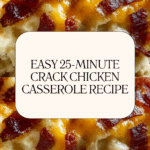 Amazing 25-Minute Crack Chicken Casserole Recipe