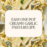One Pot Creamy Garlic Pasta Recipe