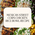 Mexican Street Corn Chicken Rice Bowl Recipe