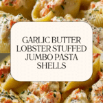 Garlic Butter Lobster-Filled Jumbo Pasta Shells Recipe